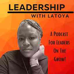 Leadership With Latoya Podcast cover logo
