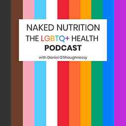 Naked Nutrition - The LGBTQ+ Health Podcast cover logo