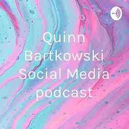 Quinn Bartkowski Social Media podcast cover logo