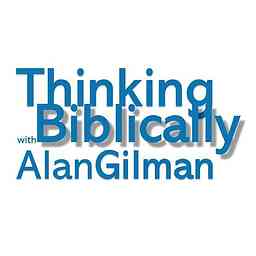 Thinking Biblically with Alan Gilman cover logo