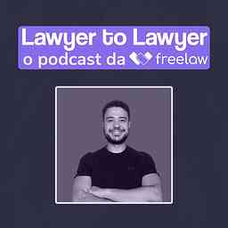 Lawyer to Lawyer, o podcast da Freelaw logo