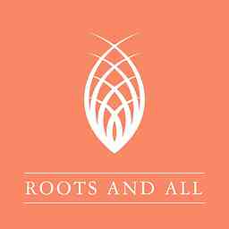 Roots and All - Gardening Podcast logo