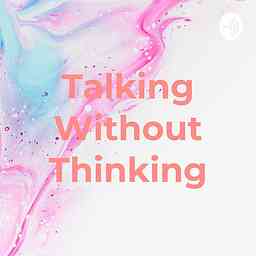 Talking Without Thinking cover logo