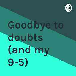 Goodbye to my doubts (and my 9-5) cover logo
