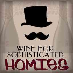 Wine for Sophisticated Homies podcast cover logo