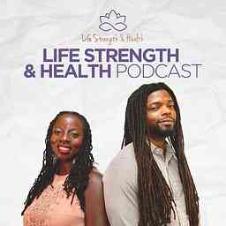 Life Strength & Health Podcast cover logo