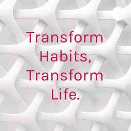 Transform Habits, Transform Life. cover logo