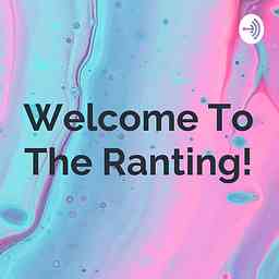 Welcome To The Ranting! cover logo