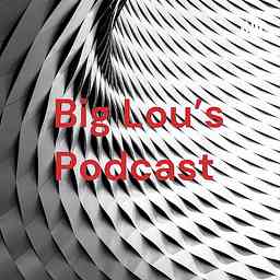 Big Lou's Podcast cover logo