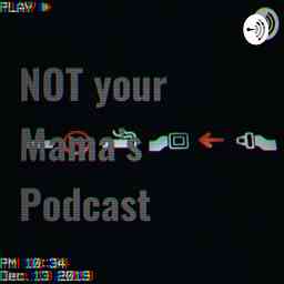NOT your Mama's Podcast logo