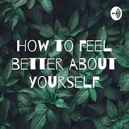 How to feel better about yourself cover logo