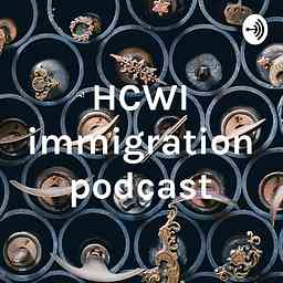HCWI immigration podcast cover logo