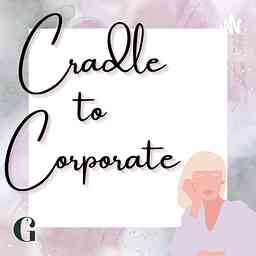 Cradle to Corporate: Breaking Free from Corporate Expectations and Creating Your Own Career cover logo