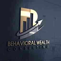 Behavioral Wealth Consulting Podcast cover logo
