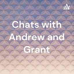Chats with Andrew and Grant cover logo