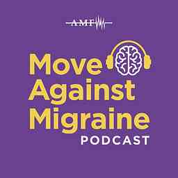 Move Against Migraine: A Podcast by the American Migraine Foundation logo