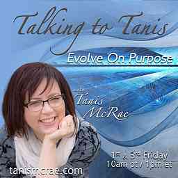 Talking to Tanis: Evolve On Purpose with Host Tanis McRae cover logo