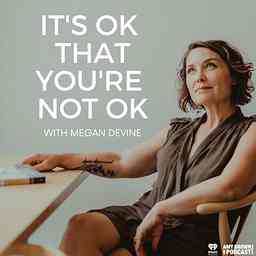 It’s OK That You’re Not OK with Megan Devine cover logo