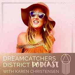 Dreamcatchers District Podcast - Mindset, Authentic Marketing, Coaching, Goals, Creative Entrepreneur, Online Business, Fear cover logo
