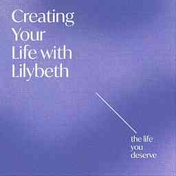 Creating Your Life with Lilybeth cover logo