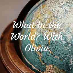 What in the World? With Olivia cover logo
