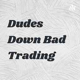 Dudes Down Bad Trading cover logo