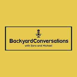 Backyard Conversations with Sara and Michael cover logo