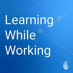 Learning While Working Podcast logo