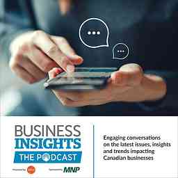Business Insights: The Podcast, sponsored by MNP cover logo