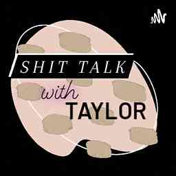 Shit Talk with Taylor cover logo