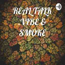 REAL TALK .VIBE & SMOKE cover logo