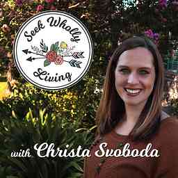 Seek Wholly Living with Christa Svoboda cover logo