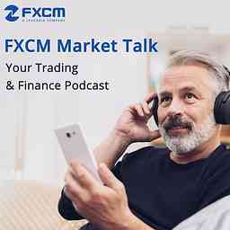 FXCM Market Talk Your Trading & Finance Podcast cover logo