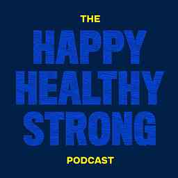 The HAPPY HEALTHY STRONG PODCAST logo