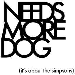 Needs More Dog. A Simpsons Podcast. cover logo