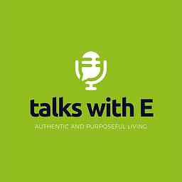 The Talks With E Podcast cover logo