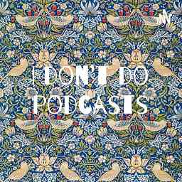 I don’t do podcasts cover logo