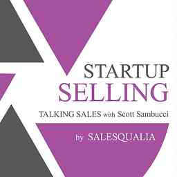 Startup Selling: Talking Sales with Scott Sambucci cover logo