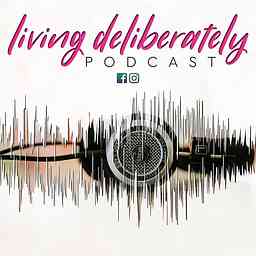 Living Deliberately Podcast cover logo