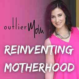 Reinventing Motherhood Podcast cover logo