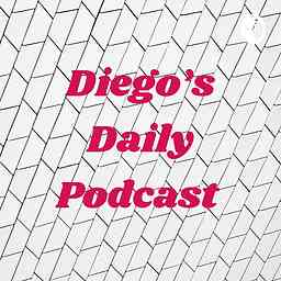 Diego’s Daily Podcast cover logo