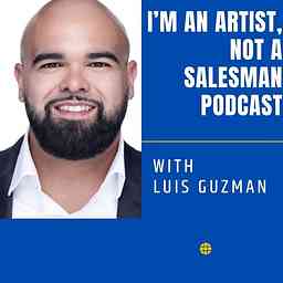 I’m An Artist, Not A Salesman Podcast cover logo