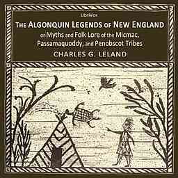 Algonquin Legends of New England or Myths and Folk Lore of the Micmac, Passamaquoddy, and Penobscot Tribes, The by Charles Godfrey Leland (1824 - 1903) logo