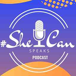SheCan Speaks Podcast cover logo