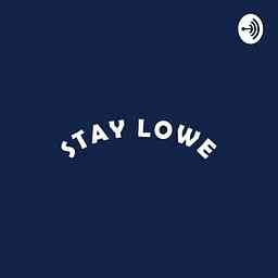 Stay Lowe Podcast logo