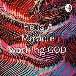 He Is A Miracle working GOD cover logo