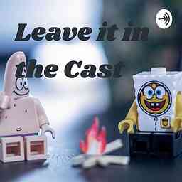 Leave it in the Cast cover logo