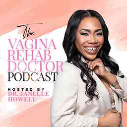 The Vagina Rehab Doctor Podcast cover logo