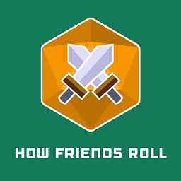 How Friends Roll | a Dungeons and Dragons 5th edition actual play DnD 5e podcast cover logo