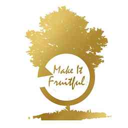 Make It Fruitful Podcast cover logo